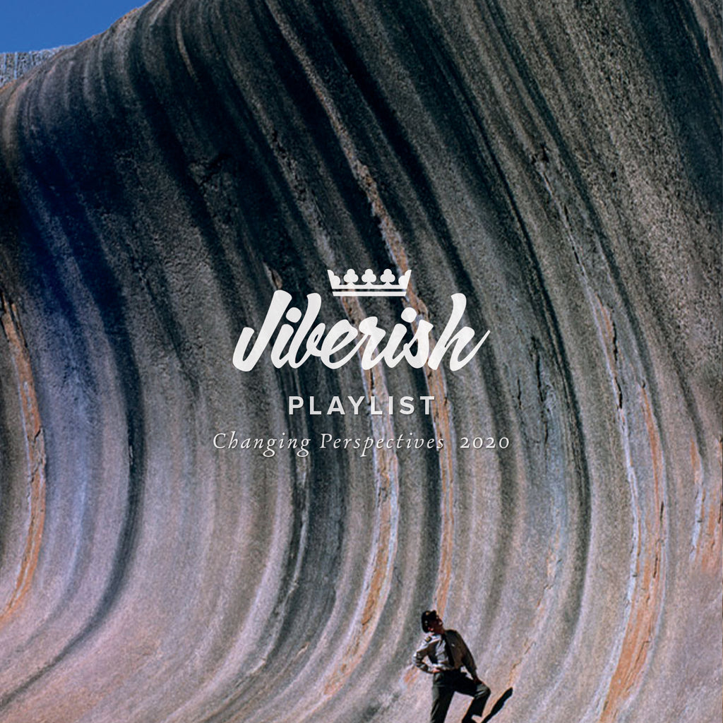 Jiberish Playlist // Changing Perspectives