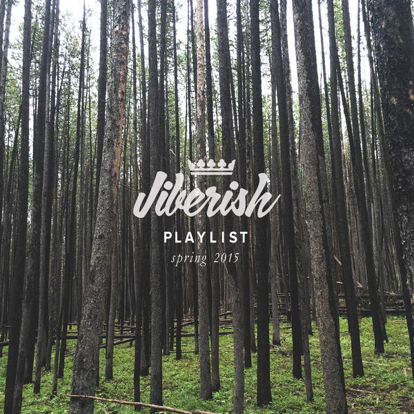 Jiberish Playlist // Spring 15