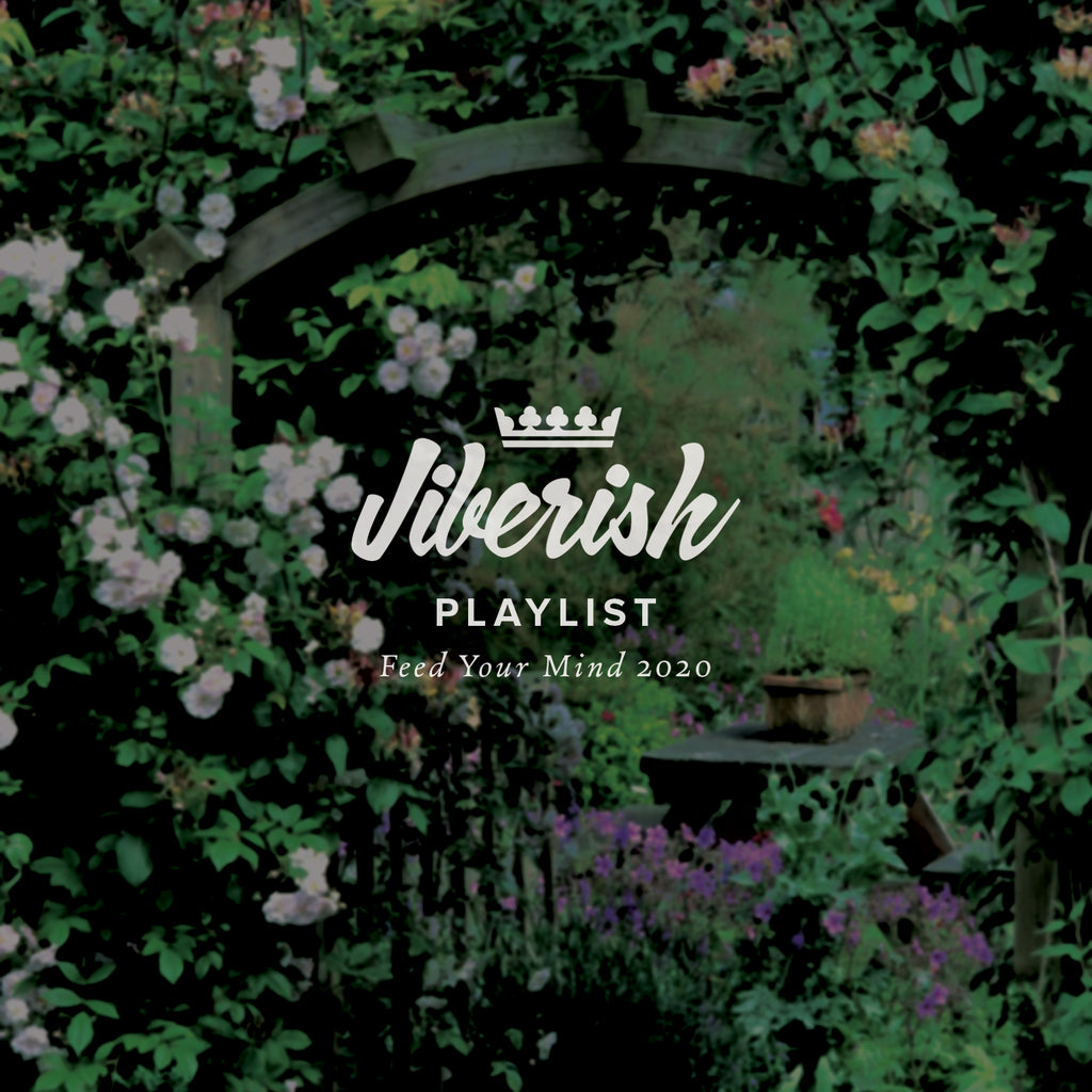 Jiberish Playlist // Feed Your Mind