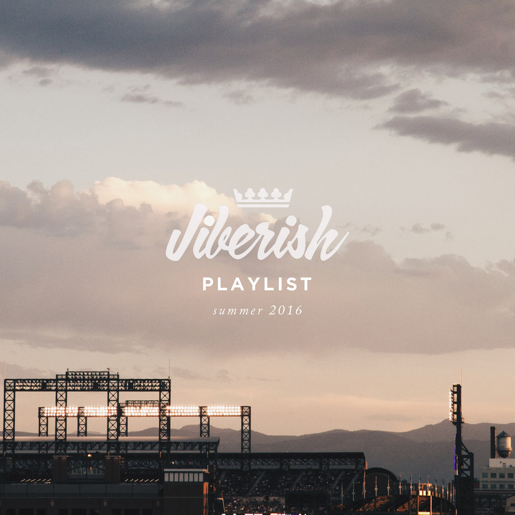 Jiberish Playlist // Summer 16